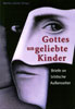 Gottes ungeliebte Kinder